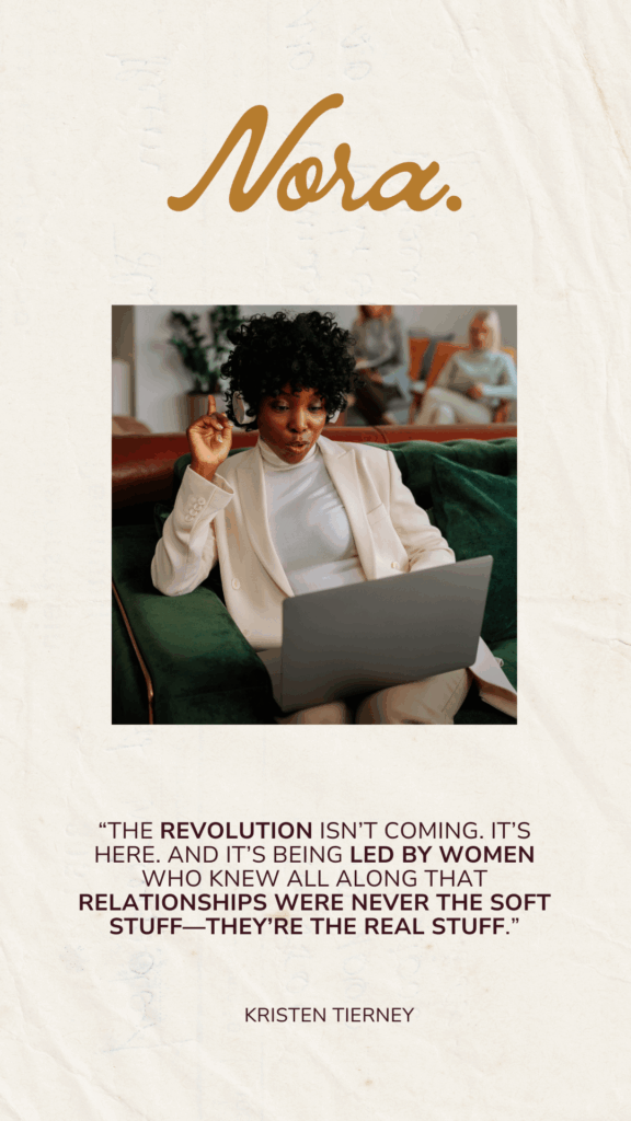 Marketing image for 'Nora.' shows a woman in a white suit using a laptop, seated on a green sofa, smiling with enthusiasm. Below is a bold quote highlighting the leadership and real importance of relationships led by women, attributed to Kristen Tierney.