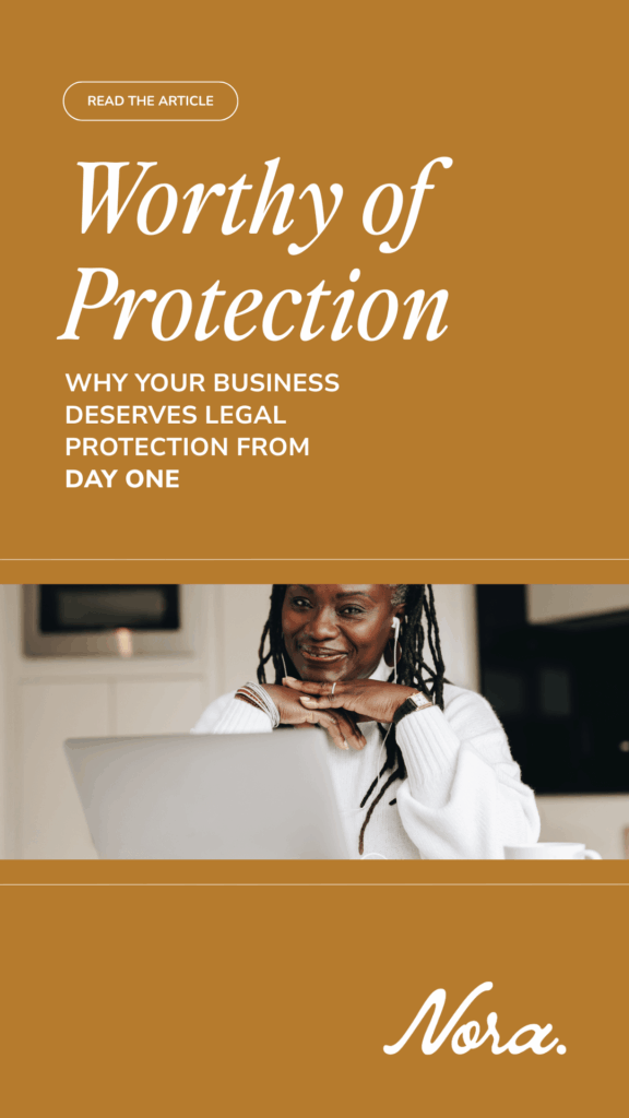 Graphic with a warm brown background. Bold text reads 'Worthy of Protection: Why Your Business Deserves Legal Protection From Day One.' Below, a woman in a white sweater smiles at a laptop, conveying reassurance and professionalism. The logo 'Nora' is at the bottom.